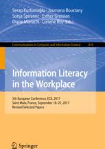 Information Literacy In The Workplace 5th European Conference Ecil 2017 Saint Malo France September 1821 2017 Revised Selected Papers 1st Edition Serap Kurbanolu