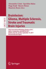 Brainlesion Glioma Multiple Sclerosis Stroke And Traumatic Brain Injuries Third International Workshop Brainles 2017 Held In Conjunction With Miccai 2017 Quebec City Qc Canada September 14 2017 Revised Selected Papers 1st Edition Alessandro Crimi