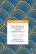 New Regional Initiatives In Chinas Foreign Policy The Incoming Pluralism Of Global Governance 1st Edition Matteo Dian