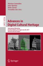 Advances In Digital Cultural Heritage International Workshop Funchal Madeira Portugal June 28 2017 Revised Selected Papers 1st Edition Marinos Ioannides