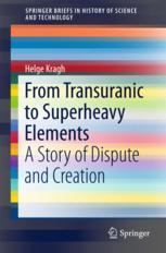 From Transuranic To Superheavy Elements A Story Of Dispute And Creation 1st Edition Helge Kragh