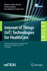 Internet Of Things Iot Technologies For Healthcare 4th International Conference Healthyiot 2017 Angers France October 2425 2017 Proceedings 1st Edition Mobyen Uddin Ahmed