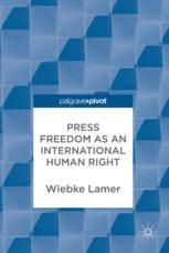 Press Freedom As An International Human Right 1st Edition Wiebke Lamer Auth