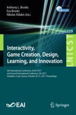 Interactivity Game Creation Design Learning And Innovation 6th International Conference Artsit 2017 And Second International Conference Dli 2017 Heraklion Crete Greece October 3031 2017 Proceedings 1st Edition Anthony L Brooks