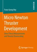 Micro Newton Thruster Development Direct Thrust Measurements And Thruster Downscaling 1st Edition Franz Georg Hey Auth