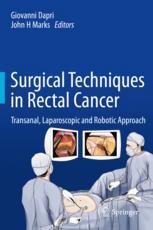 Surgical Techniques In Rectal Cancer Transanal Laparoscopic And Robotic Approach 1st Edition Giovanni Dapri