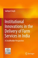 Institutional Innovations In The Delivery Of Farm Services In India A Smallholder Perspective 1st Edition Sukhpal Singh Auth