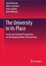The University In Its Place Social And Cultural Perspectives On The Regional Role Of Universities 1st Edition John Brennan