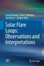 Solar Flare Loops Observations And Interpretations 1st Edition Guangli Huang