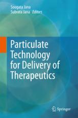 Particulate Technology For Delivery Of Therapeutics 1st Edition Sougata Jana