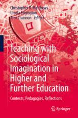 Teaching With Sociological Imagination In Higher And Further Education Contexts Pedagogies Reflections 1st Edition Christopher R Matthews