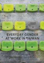 Everyday Gender At Work In Taiwan 1st Edition Tingfang Chin Auth