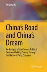 Chinas Road And Chinas Dream An Analysis Of The Chinese Political Decisionmaking Process Through The National Party Congress 1st Edition Angang Hu Auth