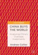 China Buys The World Analyzing Chinas Overseas Investments 1st Edition Andrew Collier Auth