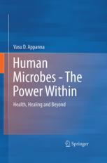 Human Microbes The Power Within Health Healing And Beyond 1st Edition Vasu D Appanna