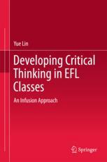 Developing Critical Thinking In Efl Classes An Infusion Approach 1st Edition Yue Lin Auth