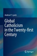 Global Catholicism In The Twentyfirst Century 1st Edition Andrew P Lynch Auth