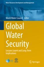 Global Water Security Lessons Learnt And Longterm Implications 1st Edition World Water Council Eds