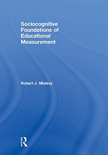 Sociocognitive Foundations Of Educational Measurement 1st Edition Robert J Mislevy
