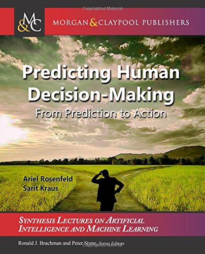 Predicting Human Decisionmaking From Prediction To Action Ariel Rosenfeld