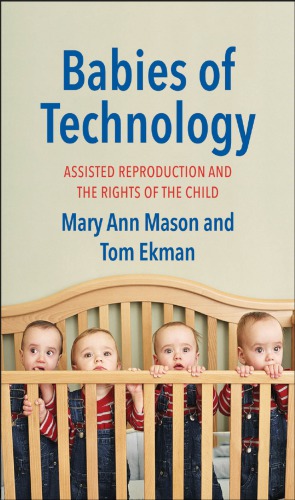 Babies Of Technology Assisted Reproduction And The Rights Of The Child Mary Ann Mason