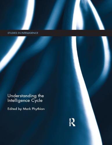 Understanding The Intelligence Cycle Mark Phythian