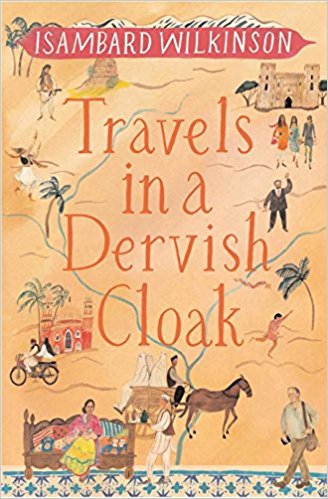 Travels In A Dervish Cloak Illustrated Isambard Wilkinson