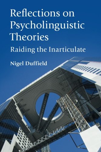 Reflections On Psycholinguistic Theories Raiding The Inarticulate Nigel Duffield
