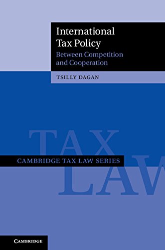 International Tax Policy Between Competition And Cooperation Tsilly Dagan