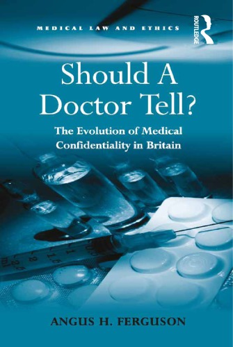 Should A Doctor Tell The Evolution Of Medical Confidentiality In Britain Angus H Ferguson