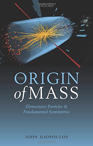 The Origin Of Mass Elementary Particles And Fundamental Symmetries 1st Edition John Iliopoulos