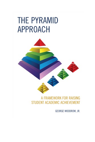 The Pyramid Approach A Framework For Raising Student Academic Achievement George Woodrow Jr