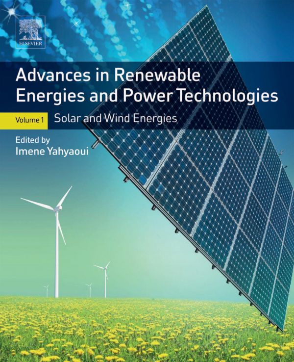Advances In Renewable Energies And Power Technologies Volume 1 Solar And Wind Energies 1st Edition Imene Yahyaoui