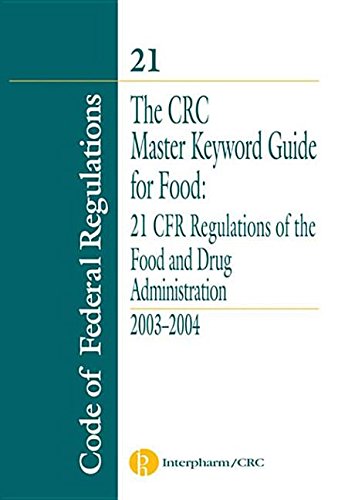 The Crc Master Keyword Guide For Food 21 Cfr Regulations Of The Food And Drug Administration 20032004 Sue Ghazala