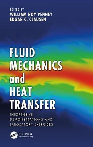Fluid Mechanics And Heat Transfer Inexpensive Demonstrations And Laboratory Exercises First Edition Clausen