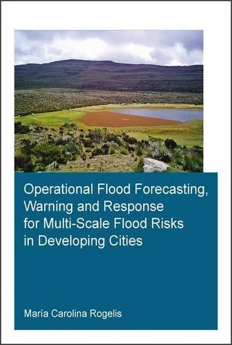 Operational Flood Forecasting Warning And Response For Multiscale Flood Risks In Developing Cities 1st Edition Mara Carolina Rogelis