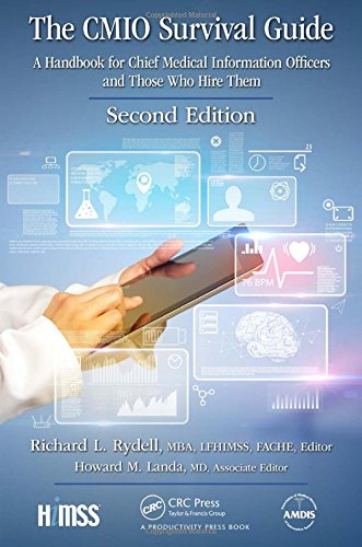 The Cmio Survival Guide A Handbook For Chief Medical Information Officers And Those Who Hire Them Second Edition Second Edition Richard L Rydell Mba Fache Lfhimss Editor