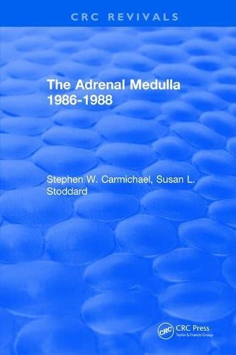 The Adrenal Medulla 19861988 1st Edition Carmichael Stephen W Stoddard