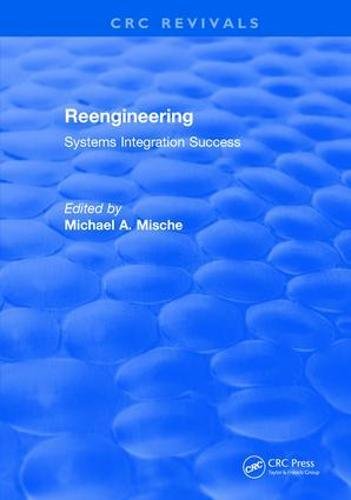 Reengineering Systems Integration Success 1997 1st Edition Michael A Mische