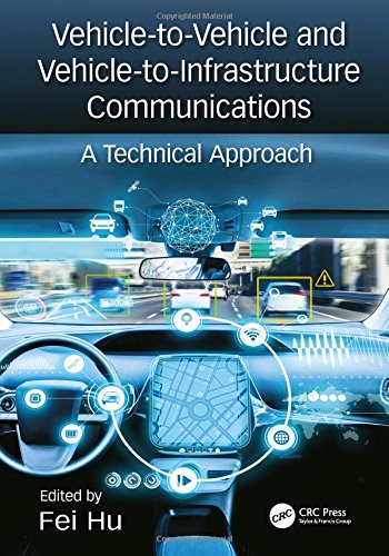 Vehicletovehicle And Vehicletoinfrastructure Communications A Technical Approach 1st Edition Fei Hu