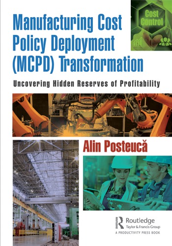 Manufacturing Cost Policy Deployment Mcpd Transformation Uncovering Hidden Reserves Of Profitability First Edition Posteuca