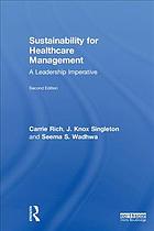 Sustainability For Healthcare Management A Leadership Imperative Second Edition Rich