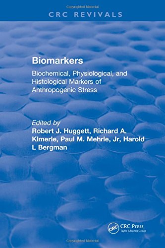 Biomarkers Biochemical Physiological And Histological Markers Of Anthropogenic Stress Robert J Huggett
