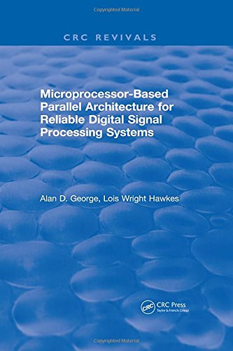 Microprocessorbased Parallel Architecture For Reliable Digital Signal Processing Systems Alan D George