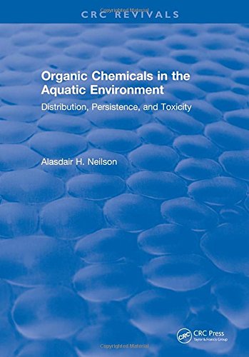 Organic Chemicals In The Aquatic Environment Distribution Persistence And Toxicity Alasdair H Neilson