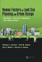 Human Factors In Land Use Planning And Urban Design Methods Practical Guidance And Applications Stevens