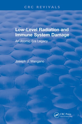 Lowlevel Radiation And Immune System Damage An Atomic Era Legacy Mangano