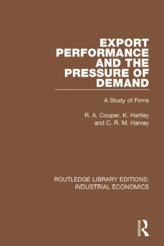 Export Performance And The Pressure Of Demand A Study Of Firms First Edition Cooper