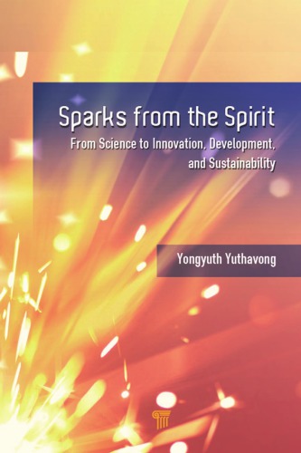 Sparks From The Spirit From Science To Innovation Development And Sustainability First Edition Yathavong