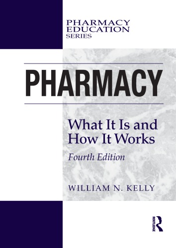 Pharmacy What It Is And How It Works Fourth Edition Kelly William N